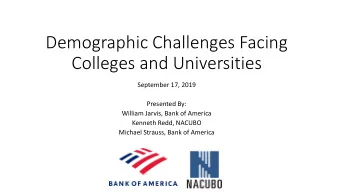 Demographic Challenges Facing  Colleges and Universities  September 17, 2019  Presented By: