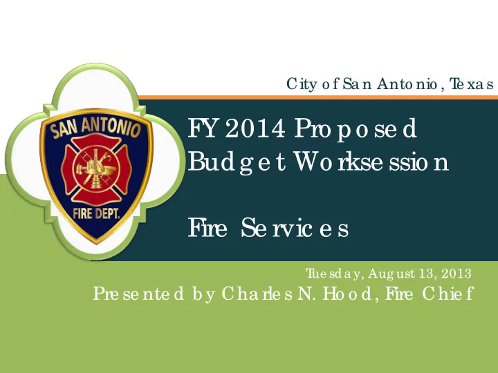 f y 2014 pro po se d budg e t wo rkse ssio n f ire se