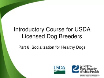 Introductory Course for USDA  Licensed Dog Breeders  Part 6: Socialization for Healthy Dogs