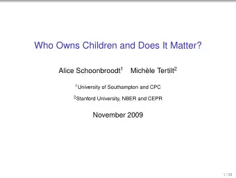 Who Owns Children and Does It Matter? Alice Schoonbroodt 1 Michle Tertilt 2 1 University of
