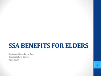 SSA BENEFITS FOR ELDERS  Svetlana Uimenkova, Esq.  Disability Law Center  April 2020  1  Cash