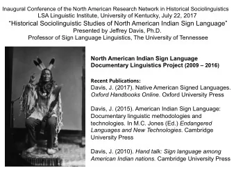 Recent  Publica-ons:    Davis, J. (2017). Native American Signed Languages. Oxford