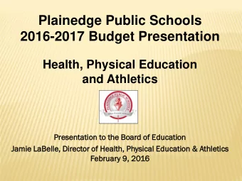 Plainedge Public Schools  2016-2017 Budget Presentation  Health, Physical Education  and Athletics