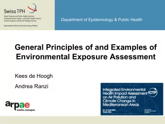 General Principles of and Examples of  Environmental Exposure Assessment  Kees de Hoogh  Andrea