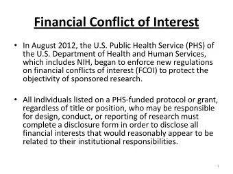 Financial Conflict of Interest  In August 2012, the U.S. Public Health Service (PHS) of  the