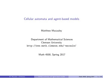 Cellular automata and agent-based models  Matthew Macauley  Department of Mathematical Sciences