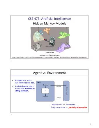 CSE 473: Artificial Intelligence  Hidden Markov Models  Daniel Weld  University of Washington