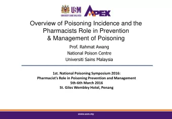 Pharmacists Role in Prevention  &amp; Management of Poisoning  Prof. Rahmat Awang  National Poison