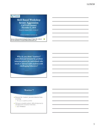 Skill Based Workshop  Severe Aggression  CAPTAIN Summit  December 5, 2018  Daniel B. Shabani,