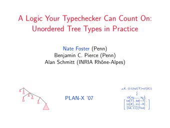 A Logic Your Typechecker Can Count On:  Unordered Tree Types in Practice  Nate Foster (Penn)