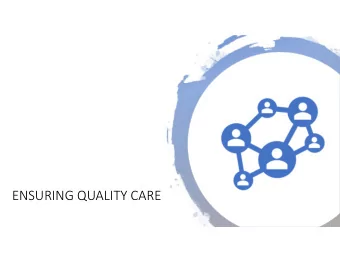 ENSURING QUALITY CARE  PROBLEM SOLVING AND CONFLICT RESOLUTION  September 2019  Safety, Oversight