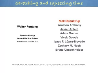 Stretching and squeezing time  Nick Stroustrup  Winston Anthony  Walter Fontana  Javier Apfeld