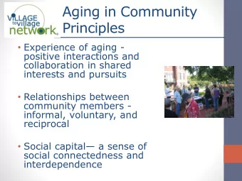 Aging in Community  Principles  Experience of aging -  positive interactions and  collaboration