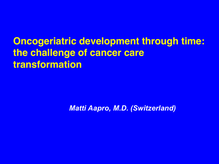 oncogeriatric development through time the challenge of
