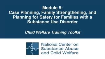 Module 5:  Case Planning, Family Strengthening, and  Planning for Safety for Families with a