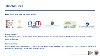 Disclosures P ROF . W OJCIECH J URCZAK M.D., P H .D., A DVISORY B OARDS : S ANDOZ N OVARTIS , R