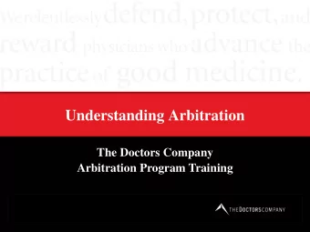 Understanding Arbitration  The Doctors Company  Arbitration Program Training  Overview   The