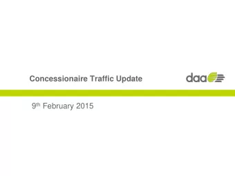 Concessionaire Traffic Update 9 th February 2015  Dublin Grows its Market Share by 1% Point  (33.5m