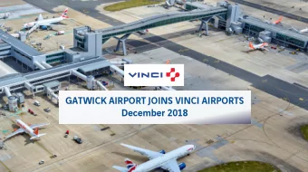 GATWICK AIRPORT JOINS VINCI AIRPORTS  December 2018  18  Asset presentation Gatwick is the 2 nd