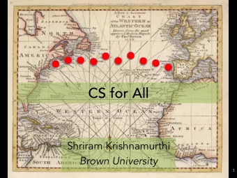 CS for All  Shriram Krishnamurthi  Brown University  1  There are about 3,000 more!  Most arent