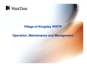 Village of Kingsley WWTP  Operation, Maintenance and Management  Began Operation June 2005  Began