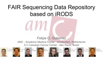 FAIR Sequencing Data Repository  based on iRODS  Felipe O. Gutierrez  AMC - Academic Medical Center