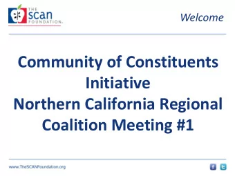 Community of Constituents  Initiative  Northern California Regional  Coalition Meeting #1  Agenda