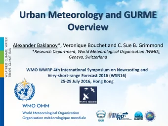 Urban Meteorology and GURME  Overview  Alexander Baklanov*, Veronique Bouchet and C. Sue B.