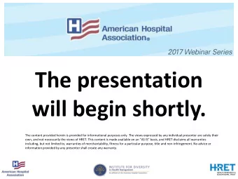 The presentation  will begin shortly.  The content provided herein is provided for informational