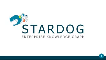 STARDO G  ENTERPRISE KNOWLEDGE GRAP H  1  KNOWLEDGE GRAPH = INFRASTRUCTURE  2  Stardog Union