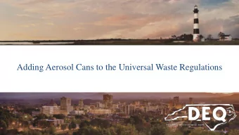Adding Aerosol Cans to the Universal Waste Regulations  Where does Universal Waste fit?  HAZARDOUS