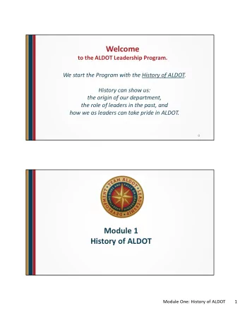 Welcome  to the ALDOT Leadership Program.  We start the Program with the History of ALDOT.  History