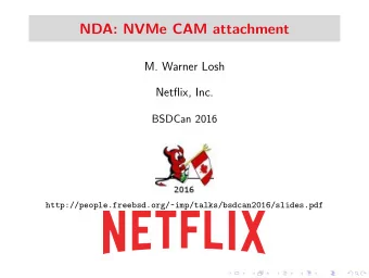 NDA: NVMe CAM attachment  M. Warner Losh  Netflix, Inc.  BSDCan 2016