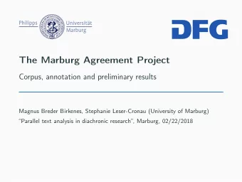 The Marburg Agreement Project  Corpus, annotation and preliminary results  Magnus Breder Birkenes,