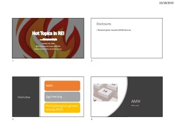 Hot Topics in REI  Its not so simple  October 18, 2019  Eleni Greenwood Jaswa, MD MSc