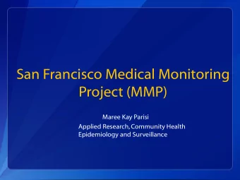 San Francisco Medical Monitoring  Project (MMP)  Maree Kay Parisi  Applied Research, Community