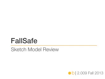 FallSafe  Sketch Model Review b | 2.009 Fall 2013 FallSafe: Market  250K hip  fractures among