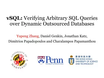 over Dynamic Outsourced Databases  Yupeng Zhang, Daniel Genkin, Jonathan Katz,  Dimitrios
