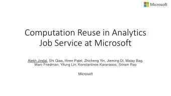 Computation Reuse in Analytics  Job Service at Microsoft  Alekh Jindal, Shi Qiao, Hiren Patel,