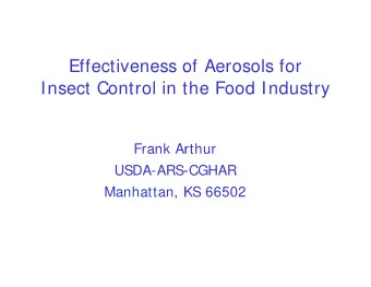 Effectiveness o  s of Aerosols for  Insect Control in th  the Food Industry  Frank Art  Arthur