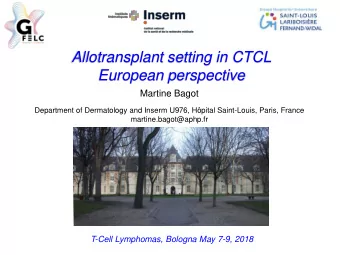 European perspective  Martine Bagot  Department of Dermatology and Inserm U976, Hpital