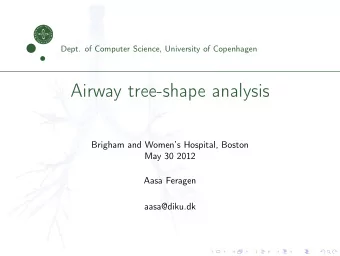 Airway tree-shape analysis  Brigham and Womens Hospital, Boston  May 30 2012  Aasa Feragen