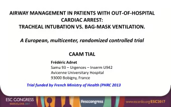 AIRWAY MANAGEMENT IN PATIENTS WITH OUT-OF-HOSPITAL  CARDIAC ARREST:  TRACHEAL INTUBATION VS.