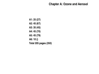 Chapter A: Ozone and Aerosol  A1: 25 (27)  A2: 45 (67)  A3: 35 (45)  A4: 45 (70)  A5: 45 (79)  A6: