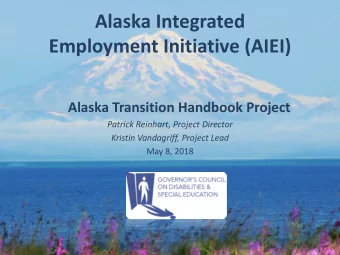 Alaska Integrated  Employment Initiative (AIEI)  Alaska Transition Handbook Project  Patrick