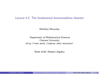 Lecture 4.3: The fundamental homomorphism theorem  Matthew Macauley  Department of Mathematical