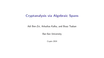 Cryptanalysis via Algebraic Spans  Adi Ben-Zvi, Arkadius Kalka, and Boaz Tsaban  Bar-Ilan