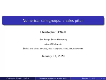 Numerical semigroups: a sales pitch  Christopher ONeill  San Diego State University