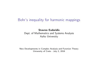 Bohrs inequality for harmonic mappings  Stavros Evdoridis  Dept. of Mathematics and Systems