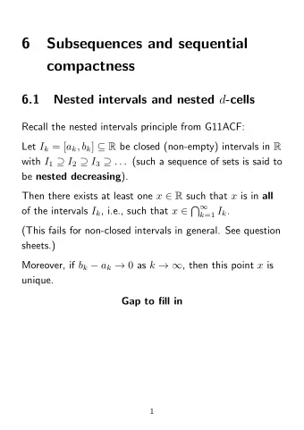 6  Subsequences and sequential  compactness  6.1 Nested intervals and nested d -cells  Recall the